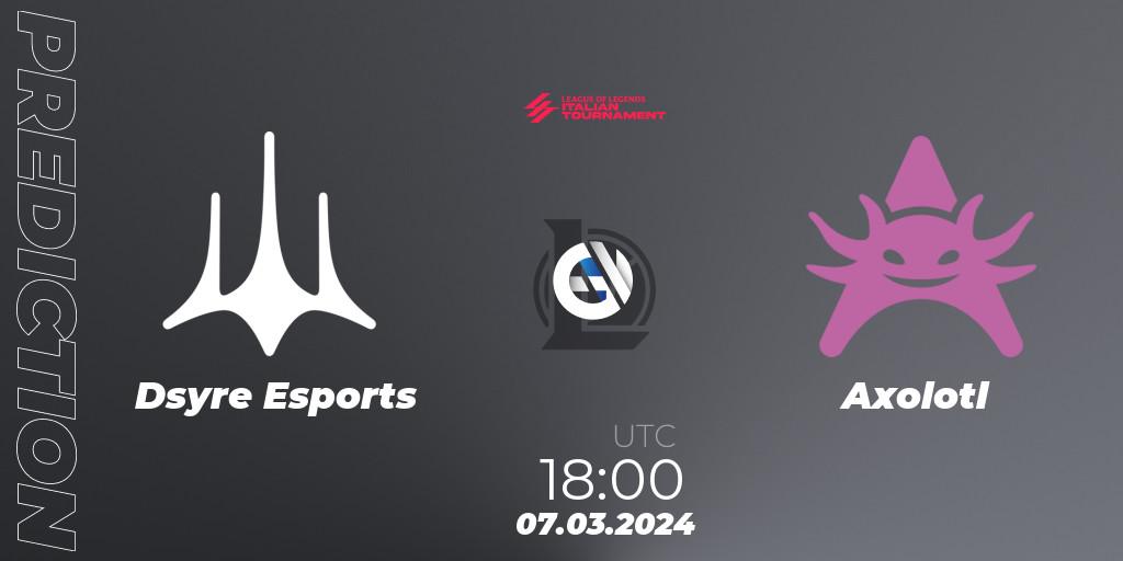 Dsyre Esports vs Axolotl: Match Prediction. 07.03.24, LoL, LoL Italian Tournament Spring 2024