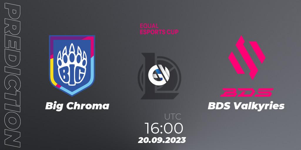 Big Chroma vs BDS Valkyries: Match Prediction. 20.09.2023 at 16:00, LoL, Equal eSports Cup 2023