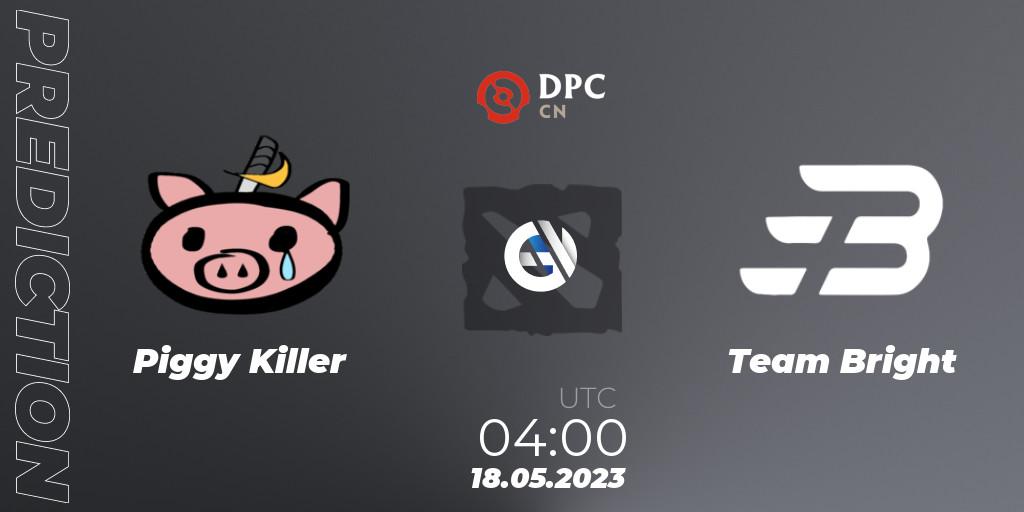Piggy Killer vs Team Bright: Match Prediction. 18.05.23, Dota 2, DPC 2023 Tour 3: CN Division I (Upper)