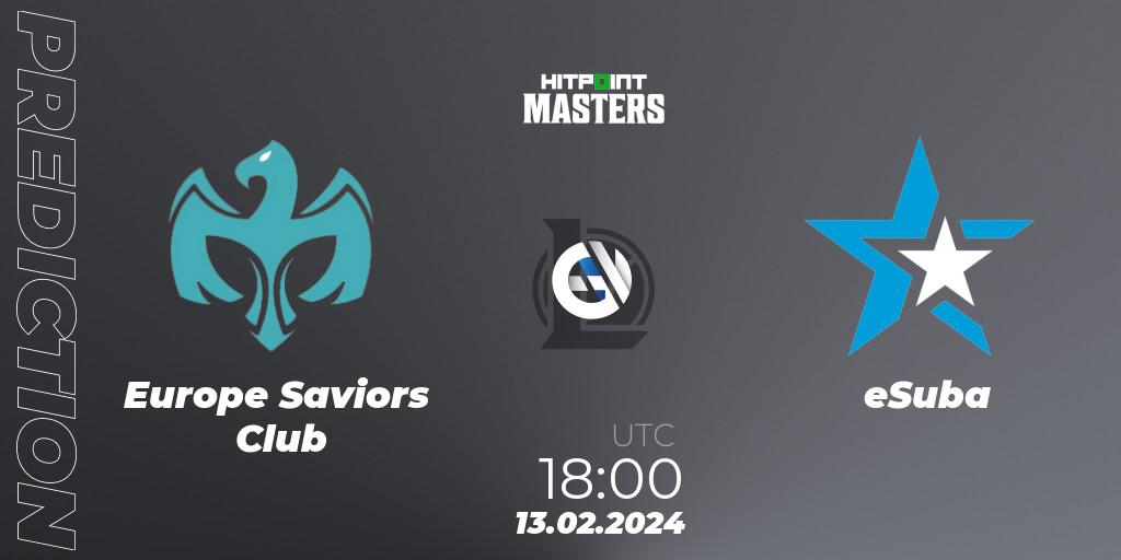 Europe Saviors Club vs eSuba: Match Prediction. 13.02.24, LoL, Hitpoint Masters Spring 2024