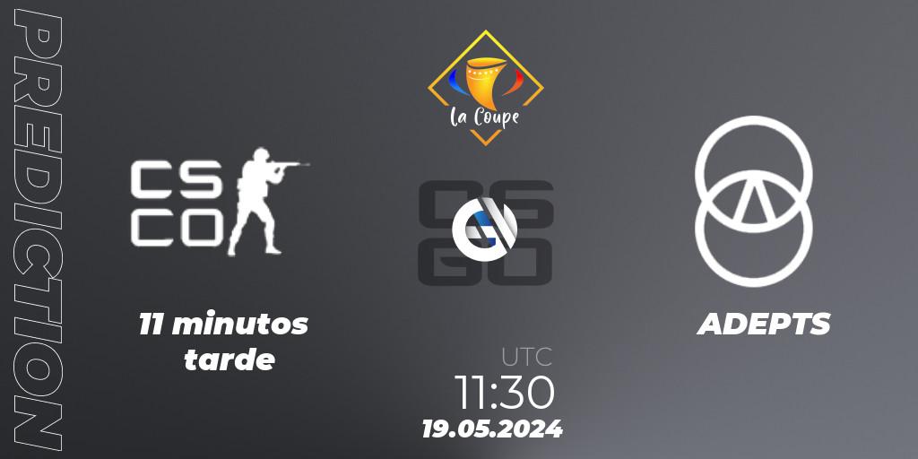 11 minutos tarde vs ADEPTS: Match Prediction. 19.05.2024 at 11:50, Counter-Strike (CS2), La Coupe 5 Paris 2024