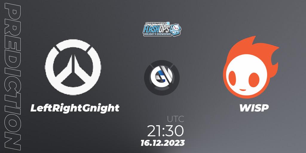 LeftRightGnight vs WISP: Match Prediction. 16.12.2023 at 21:30, Overwatch, Flash Ops Holiday Showdown - NA