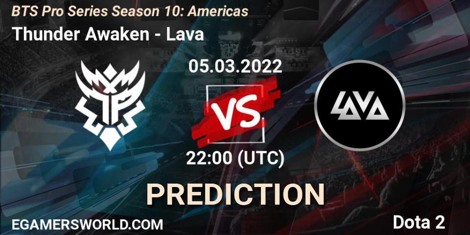 Thunder Awaken vs Lava: Match Prediction. 05.03.22, Dota 2, BTS Pro Series Season 10: Americas