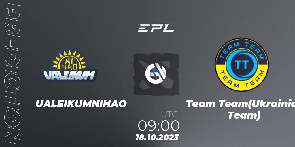 UALEIKUMNIHAO vs Team Team(Ukrainian Team): Match Prediction. 18.10.23, Dota 2, European Pro League Season 13