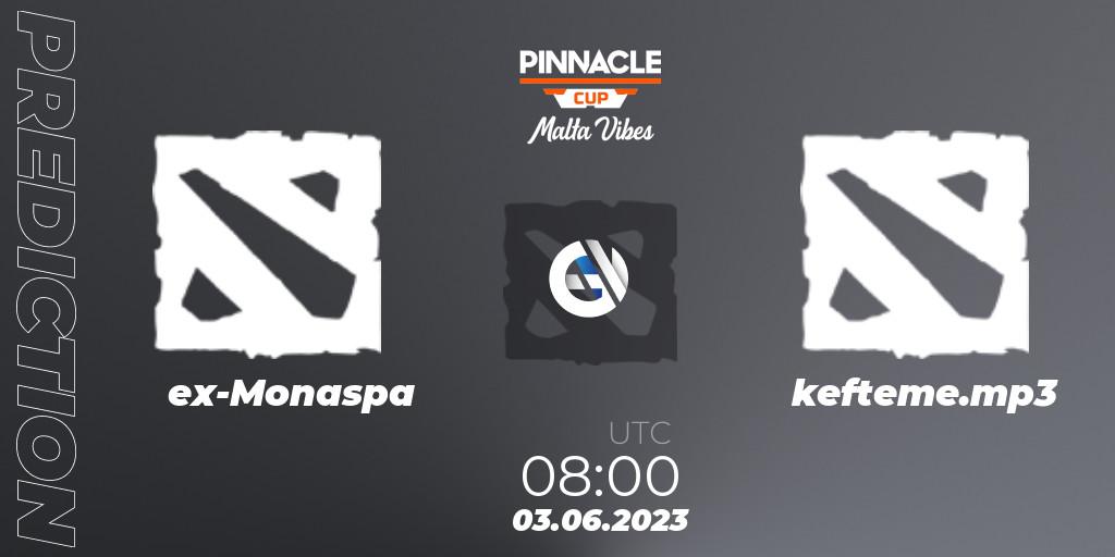 ex-Monaspa vs KEFTEME: Match Prediction. 03.06.23, Dota 2, Pinnacle Cup: Malta Vibes #2