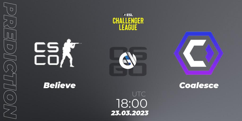 Believe vs Coalesce: Match Prediction. 23.03.23, CS2 (CS:GO), ESL Challenger League Season 44 Relegation: Europe