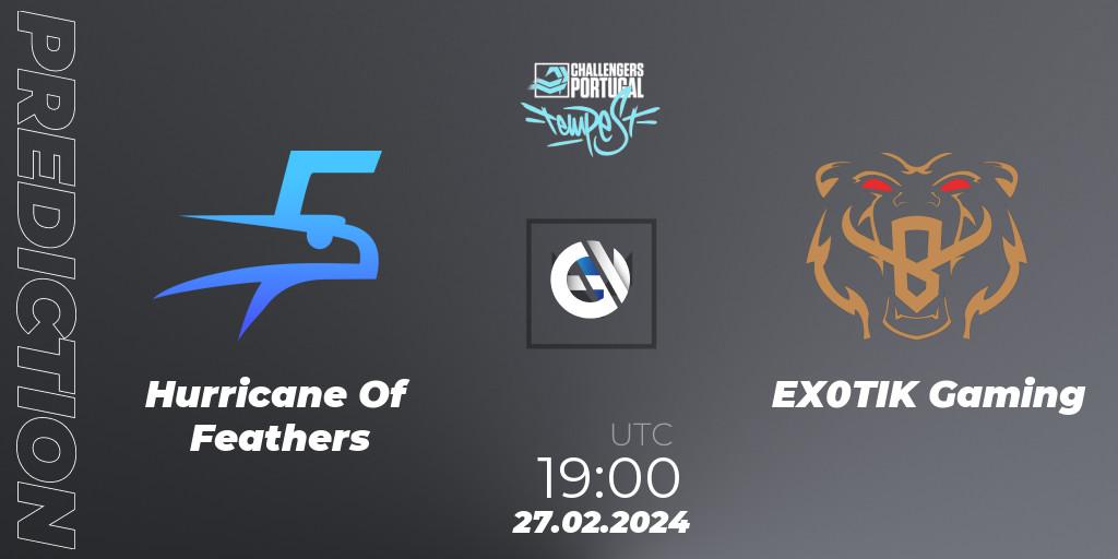Hurricane Of Feathers vs EX0TIK Gaming: Match Prediction. 27.02.24, VALORANT, VALORANT Challengers 2024 Portugal: Tempest Split 1
